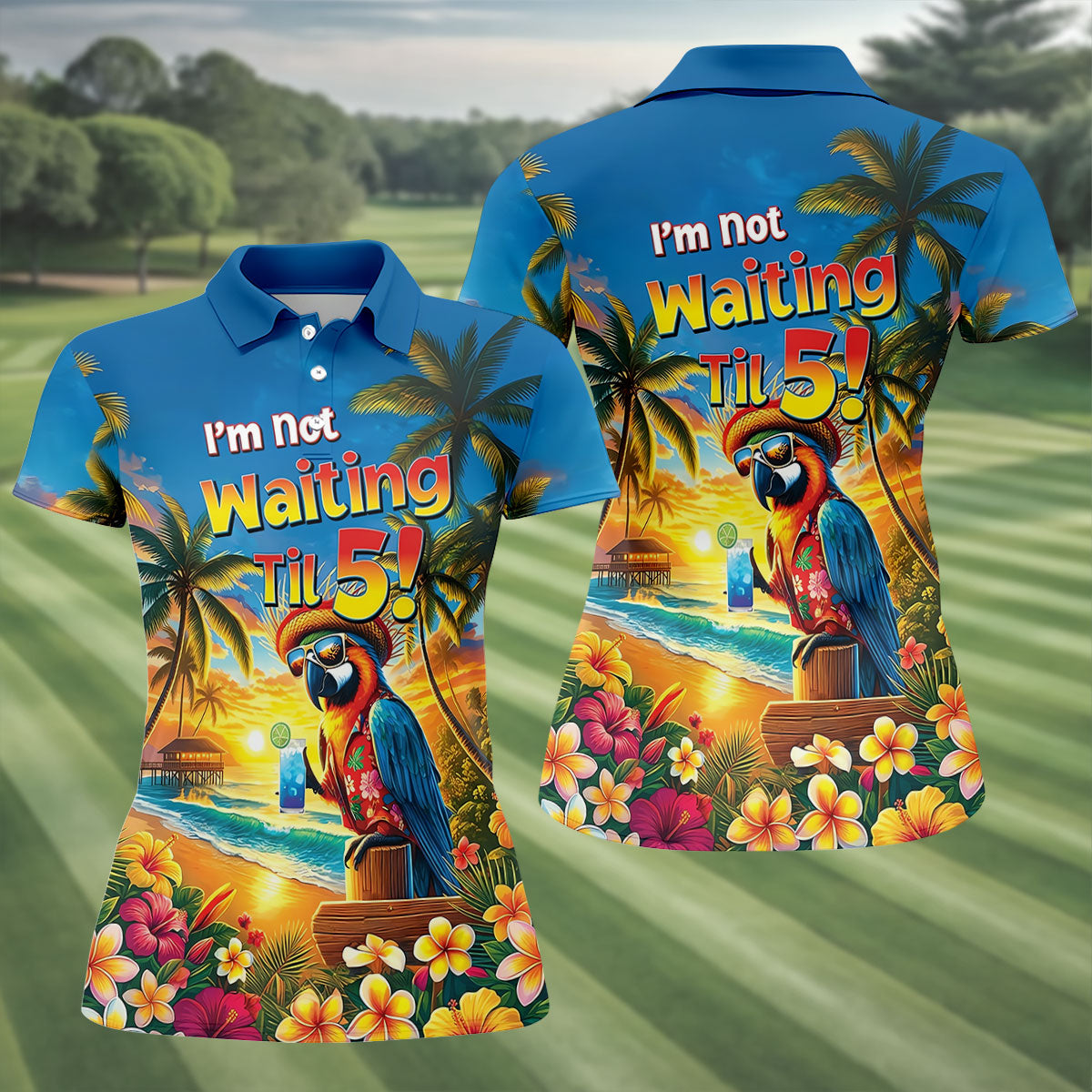 I'm Not Waiting Til 5 Funny Parrot Hawaiian Golf Shirt, Women's Golf Tops, Ladies Golf Shirts