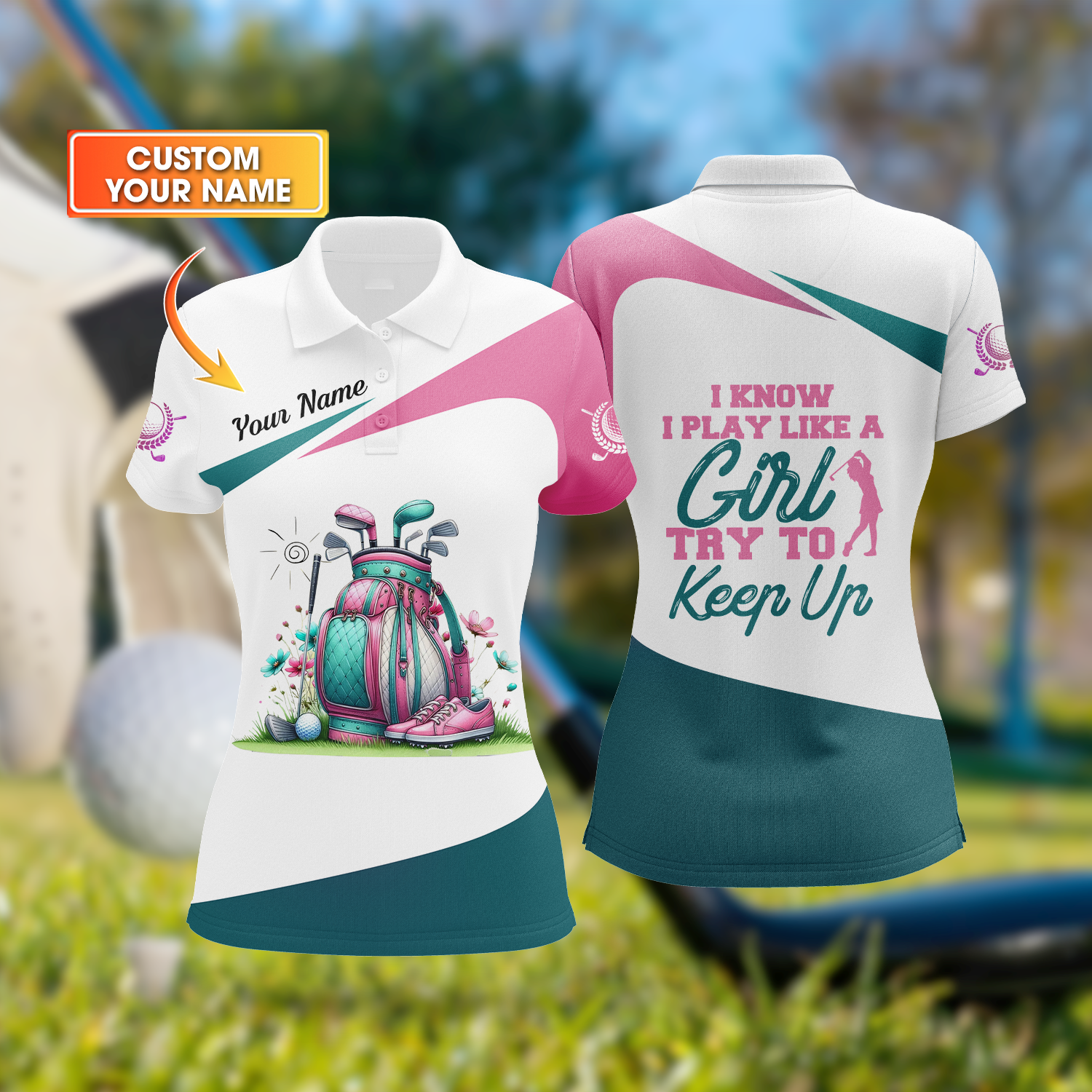 I Know I Play Like A Girl Try To Keep Up Custom Womens Golf Polo ShirtGolfing Apparel, Womens Golf Gifts
