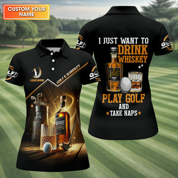 I Just Want To Drink Whiskey Play Golf And Take Naps Fun Womens Golf Shirts, Ladies Golf Shirts