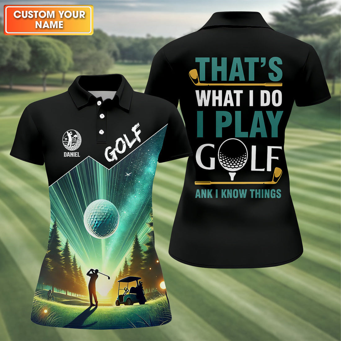 That's What I Do I Play Golf And I Know Things Womens Golf Tops, Ladies Golf Shirts, Golfing Apparel