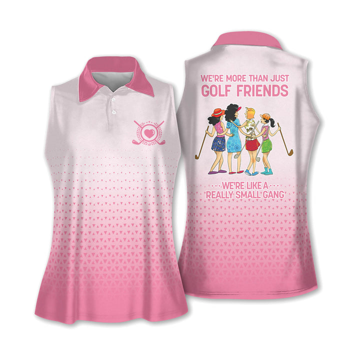 We're More Than Just Golf Friends We're Like A Really Small Gang Womens Golf Polo Shirt Funny Golf Shirts For Ladies