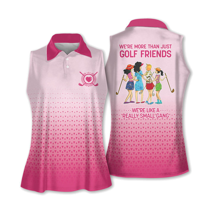 We're More Than Just Golf Friends We're Like A Really Small Gang Womens Golf Polo Shirt Funny Golf Shirts Women