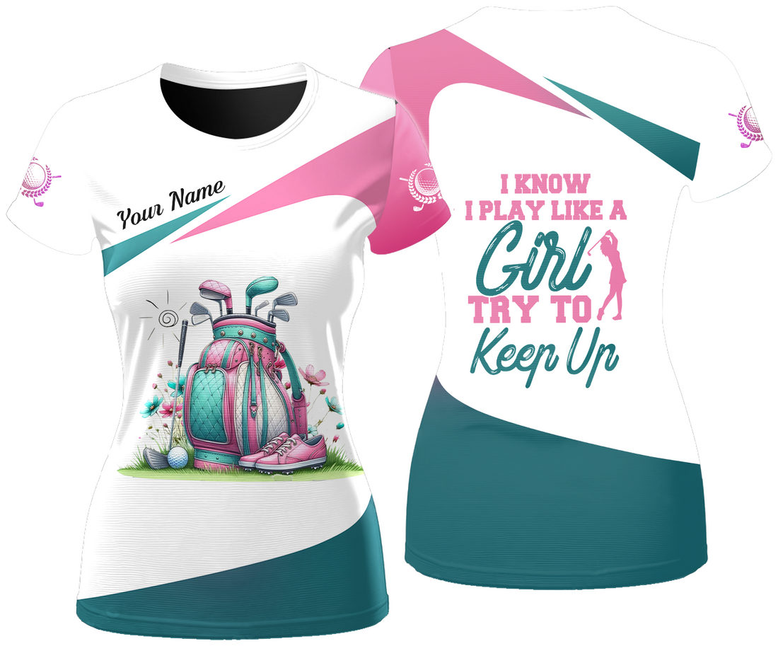 I Know I Play Like A Girl Try To Keep Up Custom Womens Golf Polo ShirtGolfing Apparel, Womens Golf Gifts