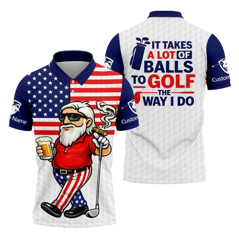 It Takes A Lot Of Ball To Golf The Way I Do Patriotic Man 4th Of July Golf Shirt, 250 Years Polo Shirts For Men
